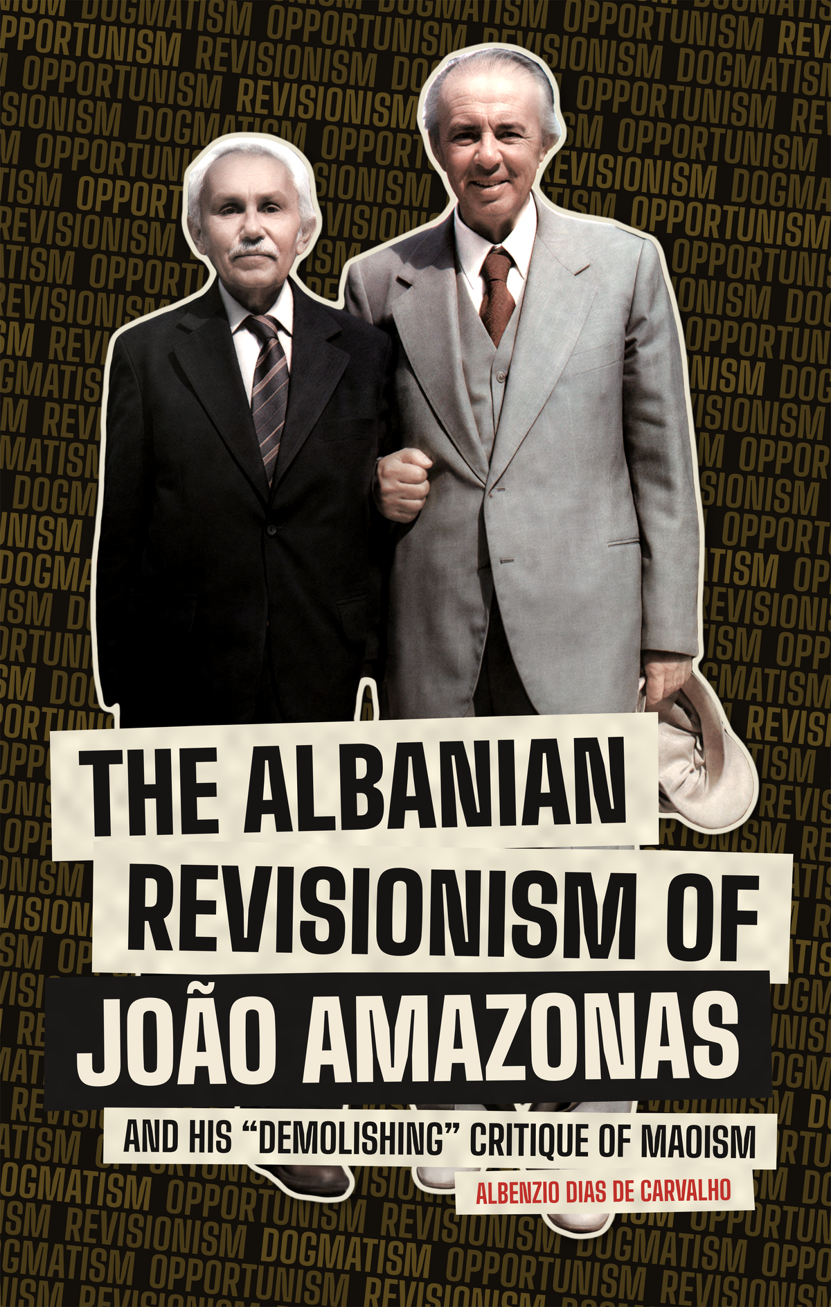 The Albanian Revisionism of João Amazonas and His “Demolishing” Critique of Maoism
