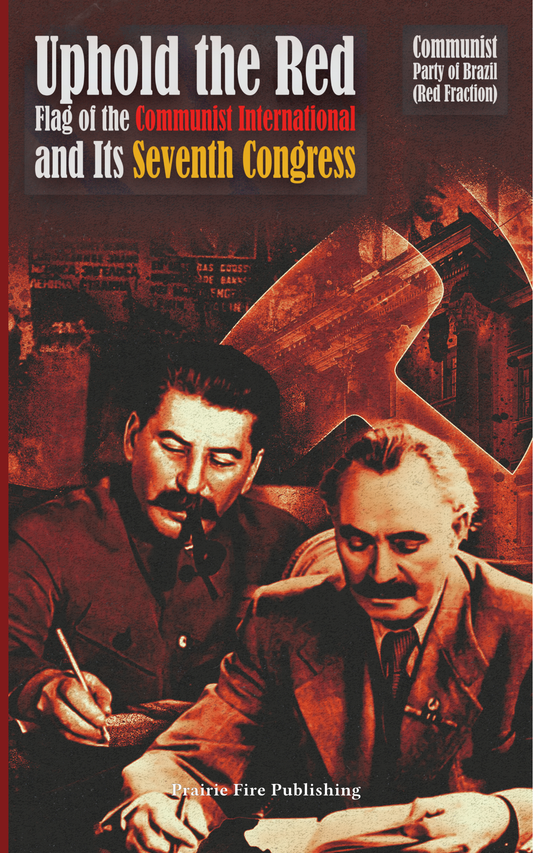 Uphold the Red Flag of  the Communist International  and Its Seventh Congress